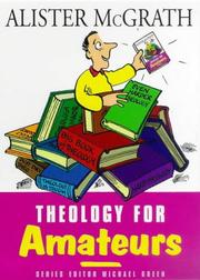 Theology for Amateurs by Alister McGrath, Alister E. McGrath
