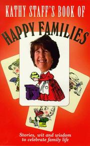 Kathy Staff's book of happy families : stories, wit and wisdom to celebrate family life