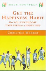 Get the happiness habit : how you can choose your steps to a happy life