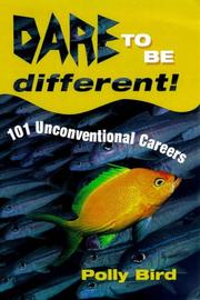 Dare to be different : 101 unconventional careers