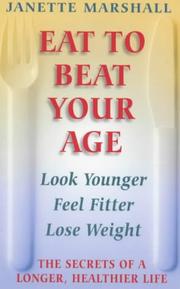 Eat to beat your age : look younger, feel fitter, lose weight