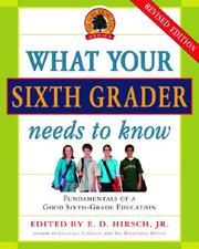 Cover of: What Your Sixth Grader Needs to Know (Revised) (The Core Knowledge) by E.D. Jr Hirsch
