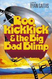 Cover of: Roo Kickkick and the Big Bad Blimp by Ryan Gattis