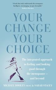 Your change, your choice : the integrated guide to looking and feeling good through the menopause - and beyond