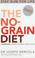 Cover of: The No-grain Diet