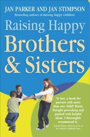 Raising happy brothers and sisters : helping our children enjoy life together, from birth onwards