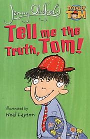 Tell me the truth, Tom!