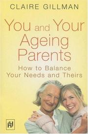 You and your ageing parents : how to balance your needs and theirs