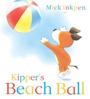 Cover of: Kipper's Beach Ball (Kipper) by Mick Inkpen