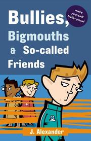 Bullies, bigmouths and so-called friends