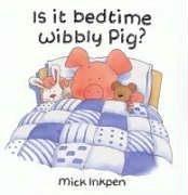 Is it bedtime Wibbly Pig?