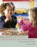 Understanding child development : linking theory and practice