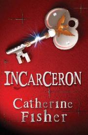 Incarceron (Incarceron #1) by Catherine Fisher