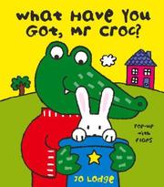 Cover of: What Have You Got Mr Croc? (Mr.Croc) by Jo Lodge
