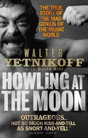 Howling at the moon : the true story of the mad genius of the music world