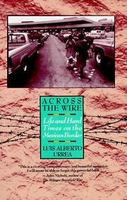 Cover of: Across the wire: life and hard times on the Mexican border