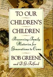 Cover of: To our children's children: preserving family histories for generations to come