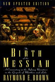 Cover of: The birth of the Messiah: a commentary on the infancy narratives in the gospels of Matthew and Luke