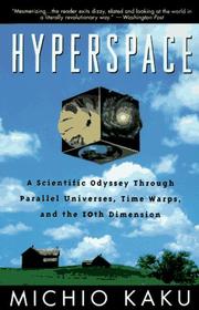 Cover of: Hyperspace: a scientific odyssey through parallel universes, time warps, and the tenth dimension