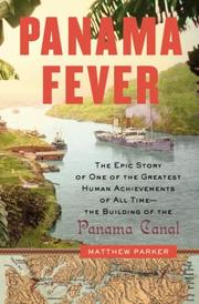 Cover of: Panama Fever: The Epic Story of One of the Greatest Human Achievements of All Time-- the Building of the Panama Canal