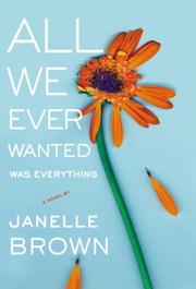 All we ever wanted was everything by Janelle Brown