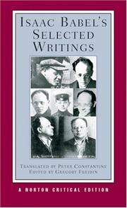 Isaac Babel's selected writings : authoritative texts, selected letters, 1926-1939, Isaac Babel through the eyes of his contemporaries, Isaac Babel in criticism and scholarship