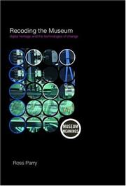 Recoding the Museum (Museum Meanings) by Ross Parry