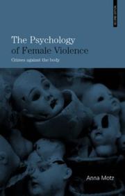 Psychology of Female Violence by Anna Motz