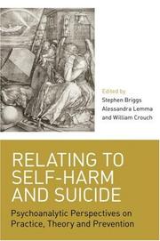 Relating to self-harm and suicide : psychoanalytic perspectives on practice, theory and prevention