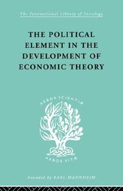 Cover of: The Political Element in the Development of Economic Theory: A Collection of Essays on Methodology