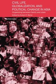 Cover of: Civil Life, Globalization and Political Change in Asia: Organizing between Family and State