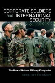 Corporate Soldiers and International Security by Christop Kinsey