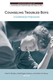 Cover of: Counseling Troubled Boys: A Guidebook for Professionals (The Routledge Series on Counseling and Psychotherapy With Boys and Men)