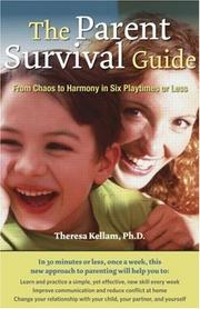 Cover of: The Parent Survival Guide: From Chaos to Harmony in Six Playtimes or Less