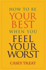 Cover of: How to Be Your Best When You Feel Your Worst