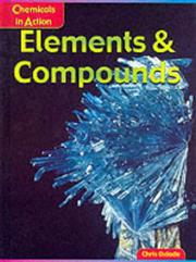 Elements and Compounds (Chemicals in Action) by Chris Oxlade
