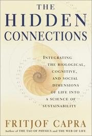 Cover of: The Hidden Connections: Integrating The Biological, Cognitive, And Social Dimensions Of Life Into A Science Of Sustainability