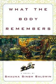 Cover of: What the body remembers by Shauna Singh Baldwin
