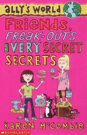 Cover of: Friends, Freak-outs and Very Secret Secrets (Ally's World)