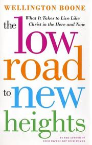 Cover of: The Low Road to New Heights: What it Takes to Live Like Christ in the Here and Now