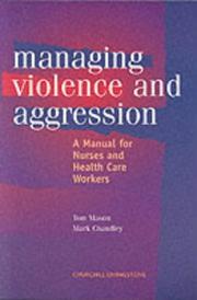 Managing violence and aggression : a manual for nurses and health care workers