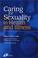 Cover of: Caring for Sexuality in Health and Illness