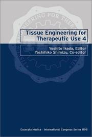 Tissue engineering for therapeutic use 4 by International Symposium of Tissue Engineering for Therapeutic Use (4th 1999 Kyoto, Japan)., Y Ikada, Y. Shimizu, Y. Ikada