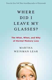 Cover of: Where Did I Leave My Glasses?: The What, When, and Why of Normal Memory Loss