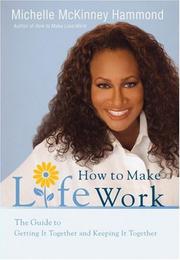 Cover of: How to Make Life Work: The Guide to Getting It Together and Keeping It Together