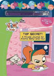 Cover of: Top Secret!: A Private Journal for Atomic Betty--and You! (Atomic Betty)
