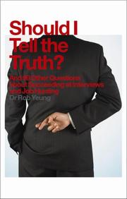 Should I tell the truth? : and 99 other questions about succeeding at interviews and job hunting