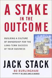 Cover of: A stake in the outcome: building a culture of ownership for the long-term success of your business
