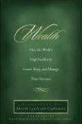 Wealth : how the world's high-net-worth grow, sustain and manage their fortunes