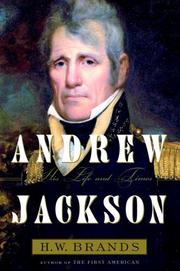 Andrew Jackson, his life and times by Henry William Brands